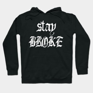stay broke Hoodie